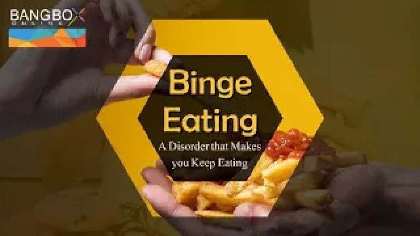 Binge Eating: A disorder that makes you keep eating
