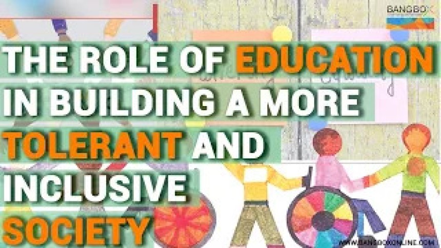 The Role of Education in Building a More Tolerant and Inclusive Society || Bang Box Online Official