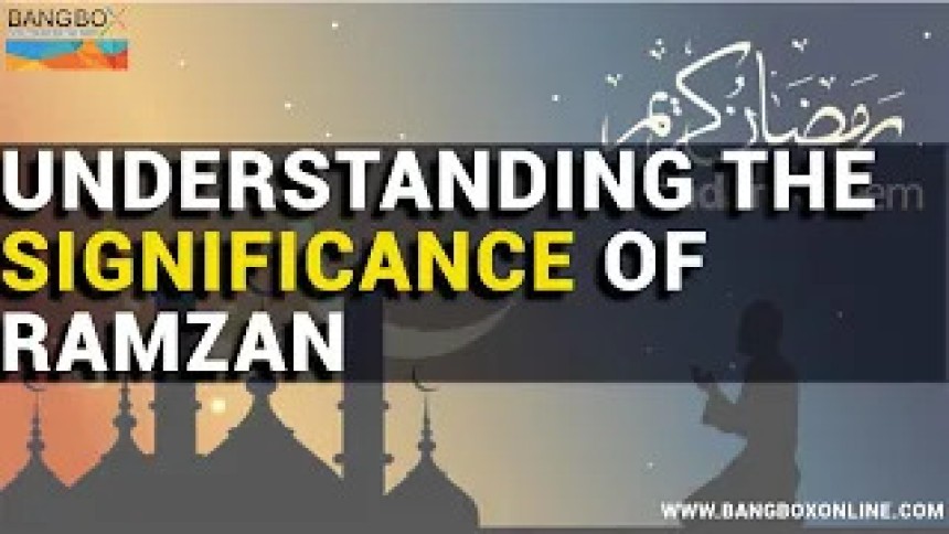 Understanding the Significance of Ramzan || Bang Box Online Official