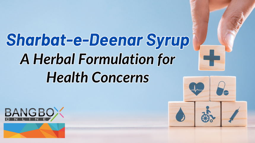 Potential of Sharbat-e-Deenar Syrup: A Herbal Formulation for Health Concerns