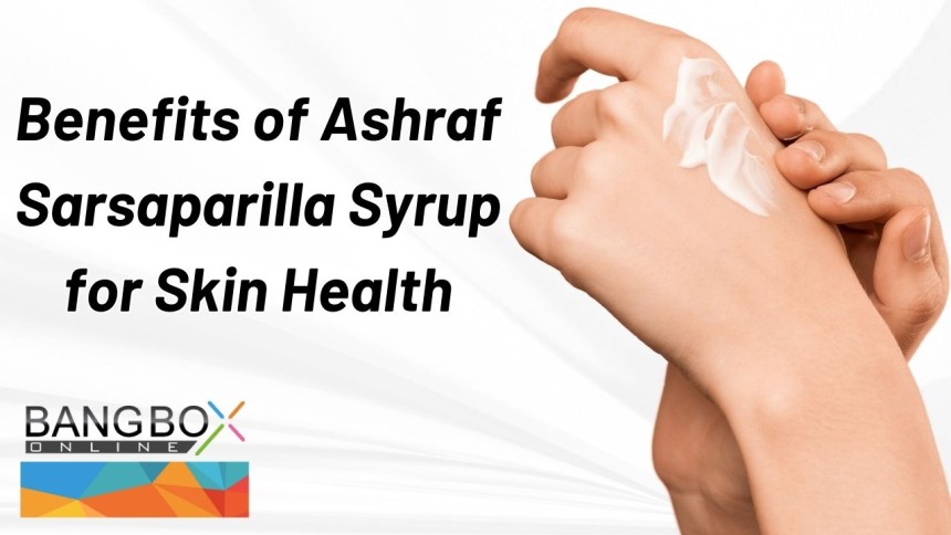 Unlocking the Potential: Exploring the Benefits of Ashraf Sarsaparilla Syrup for Skin Health