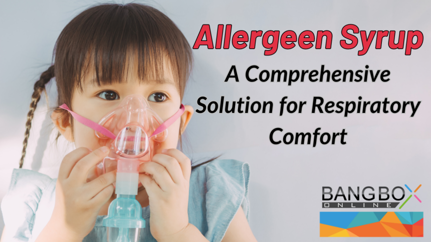 Discover the Benefits of Allergeen Syrup: A Comprehensive Solution for Respiratory Comfort
