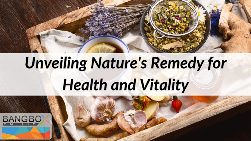 Unveiling Nature's Remedy for Health and Vitality