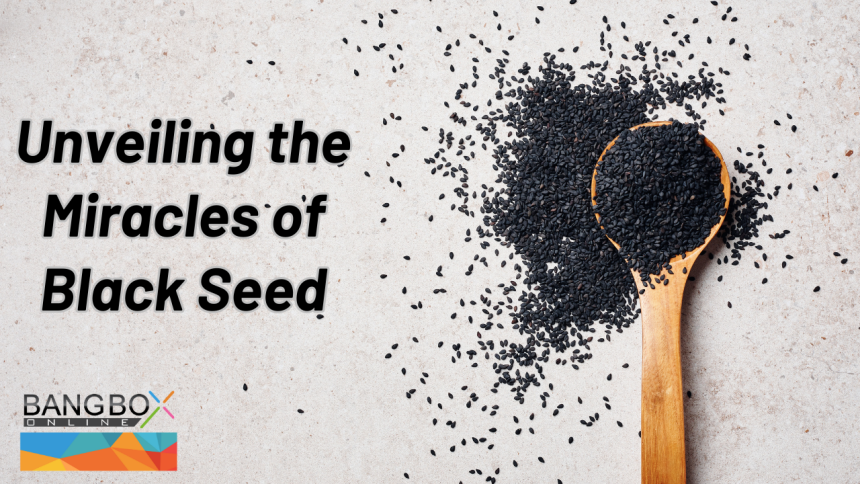 Unveiling the Miracles of Black Seed: Nurturing Health Naturally
