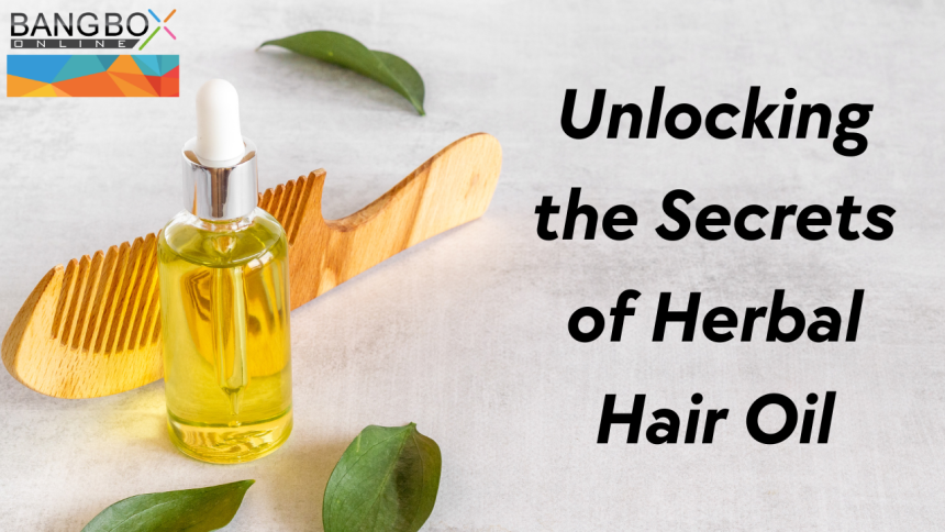 Unlocking the Secrets of Herbal Hair Oil