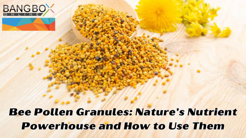 Bee Pollen Granules: Nature's Nutrient Powerhouse and How to Use Them
