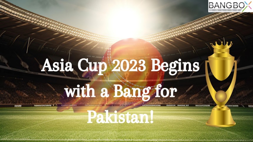 Asia Cup 2023: Pakistan's Explosive Opening!