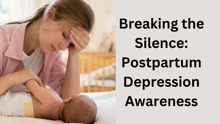 Breaking the Silence: Postpartum Depression Awareness