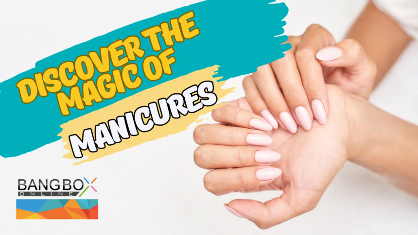 Discover the Magic of Manicures Near You - Beauty Is Nail Deep