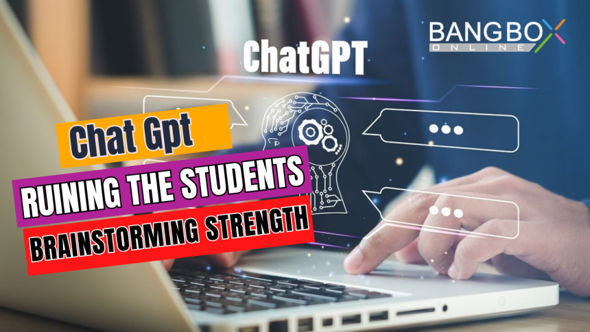 Chat GPT Ruining the Students’ Brainstorming Strength