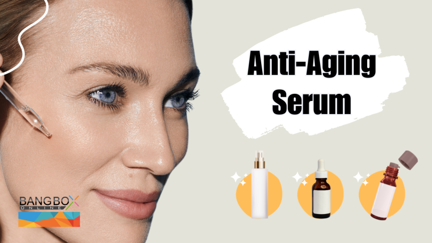 Anti-Aging Serum: A Review of the Best Products and Tips for Application