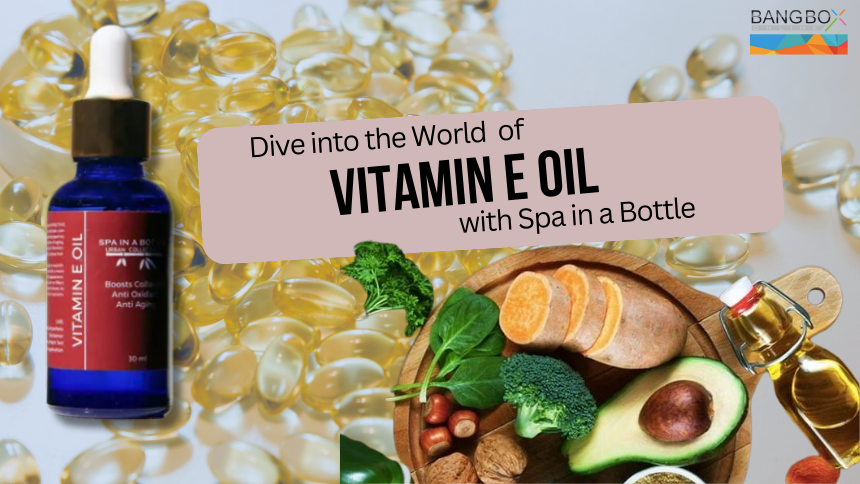 Radiant You: Dive into the World of Vitamin E with SPA in a Bottle