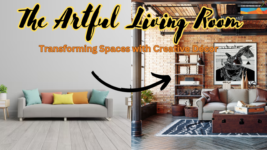 The Artful Living Room: Transforming Spaces with Creative Décor
