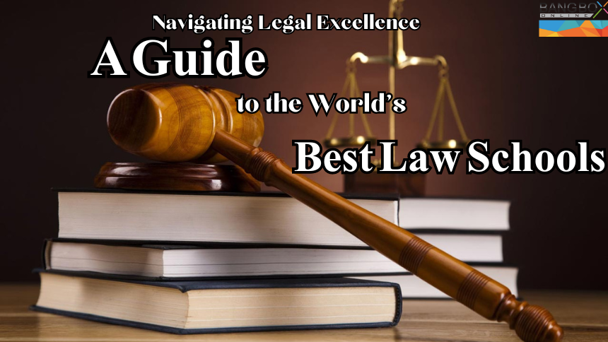Navigating Legal Excellence: A Guide to the World's Best Law Schools