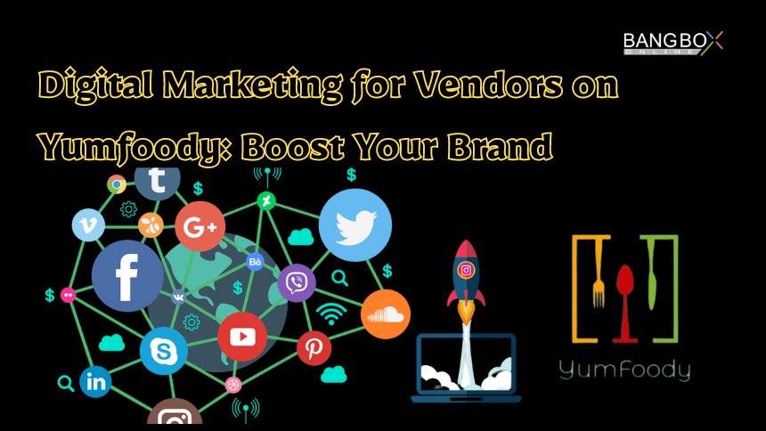 Digital Marketing for Vendors on Yumfoody: Boost Your Brand