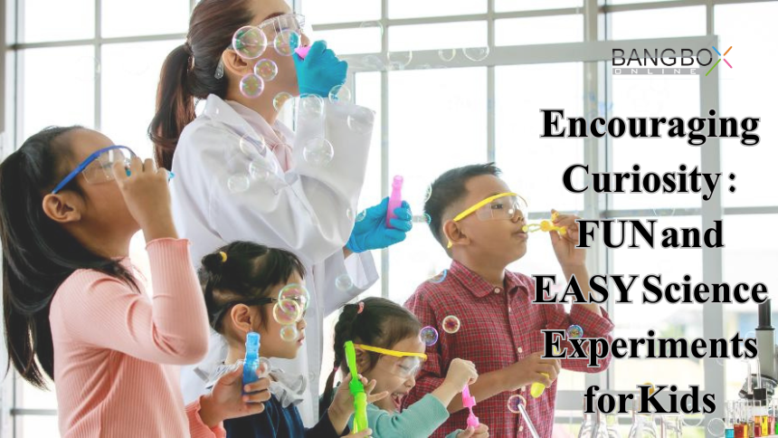 Encouraging Curiosity: FUN and EASY Science Experiments for Kids