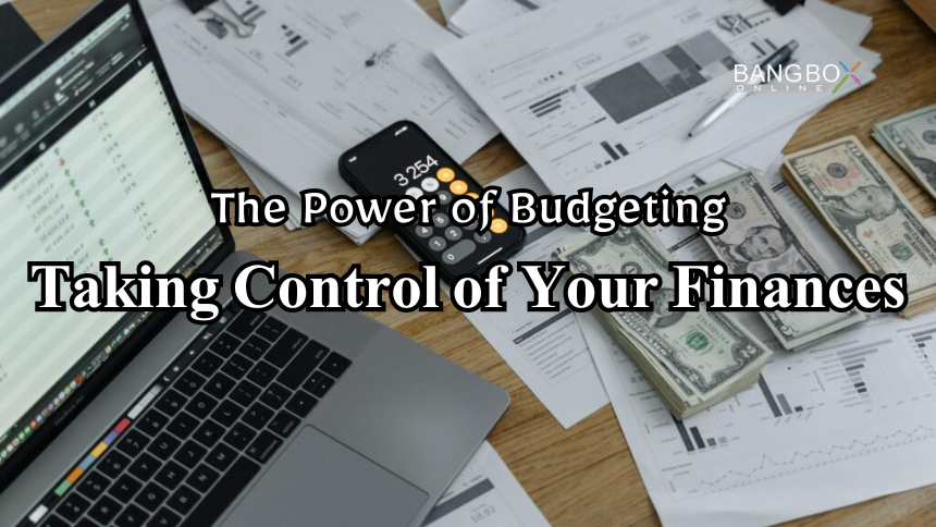 The Power of Budgeting: Taking Control of Your Finances