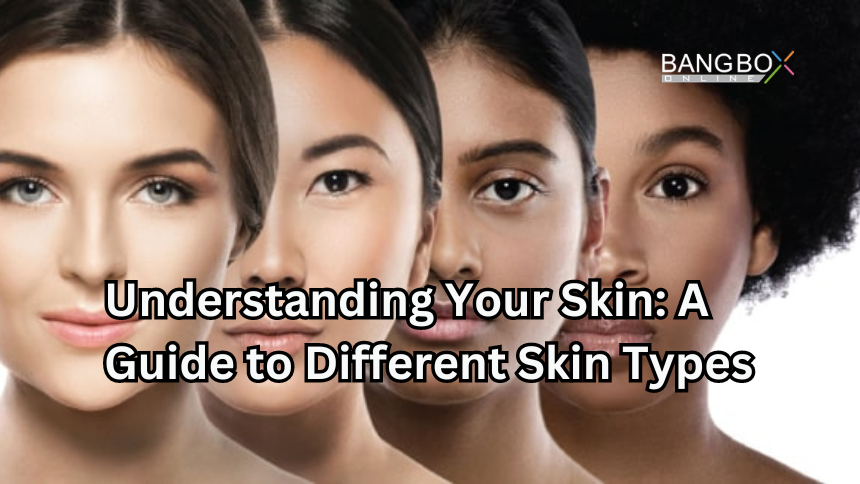 Understanding Your Skin: A Guide to Different Skin Types