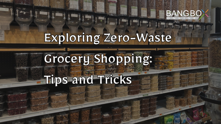 Exploring Zero-Waste Grocery Shopping Tips and Tricks