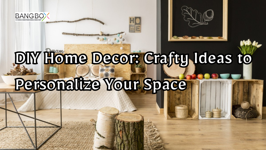 Topic: “DIY Home Decor: Crafty Ideas to Personalize Your Space"