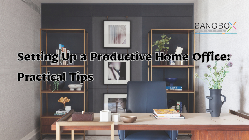Setting Up a Productive Home Office Practical Tips