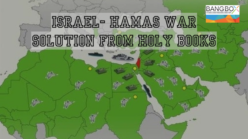 ISRAEL- HAMAS WAR; SOLUTION from HOLY BOOKS