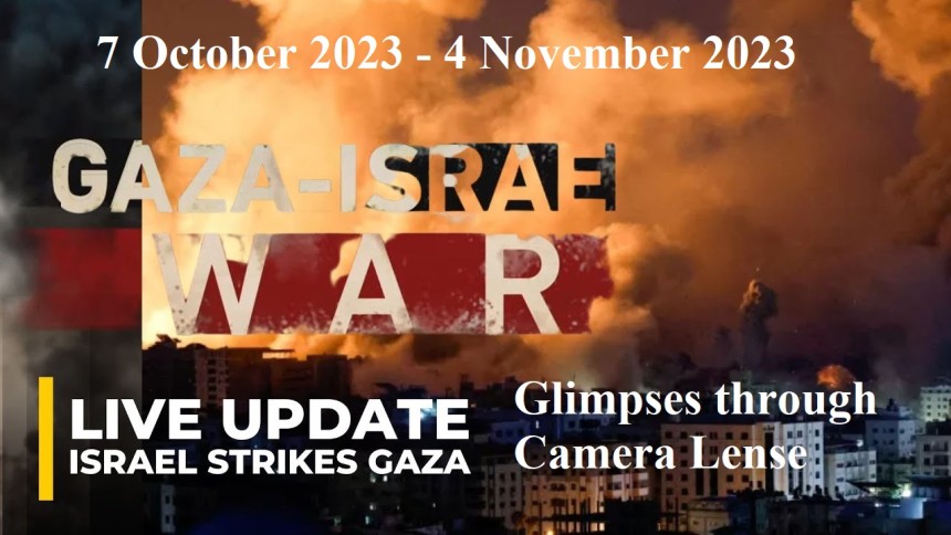 Hamas-Israel War in Gaza; Glimpses through Camera Lenses