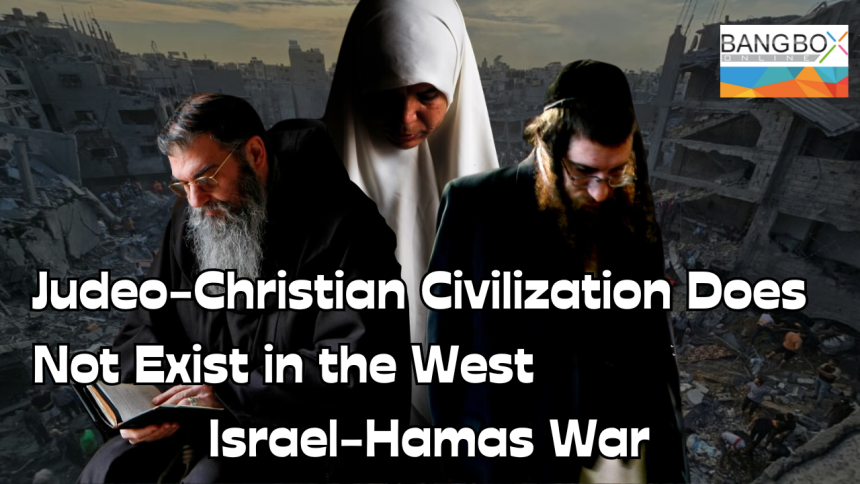 Judeo-Christian Civilization Does Not Exist in the West; Israel-Hamas War