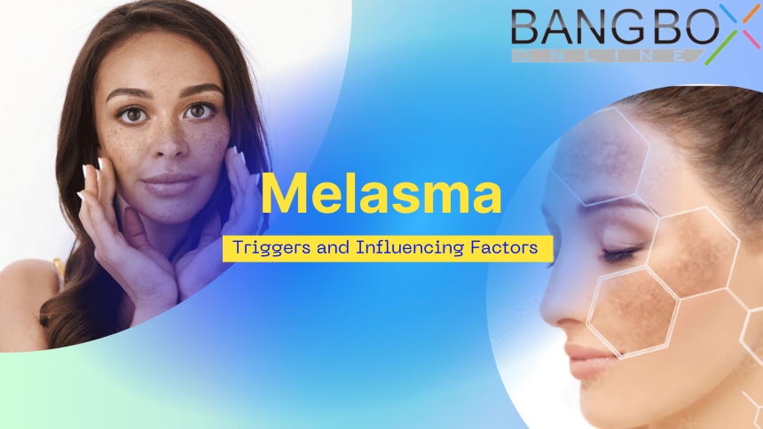 Triggers and Influencing Factors of Melasma