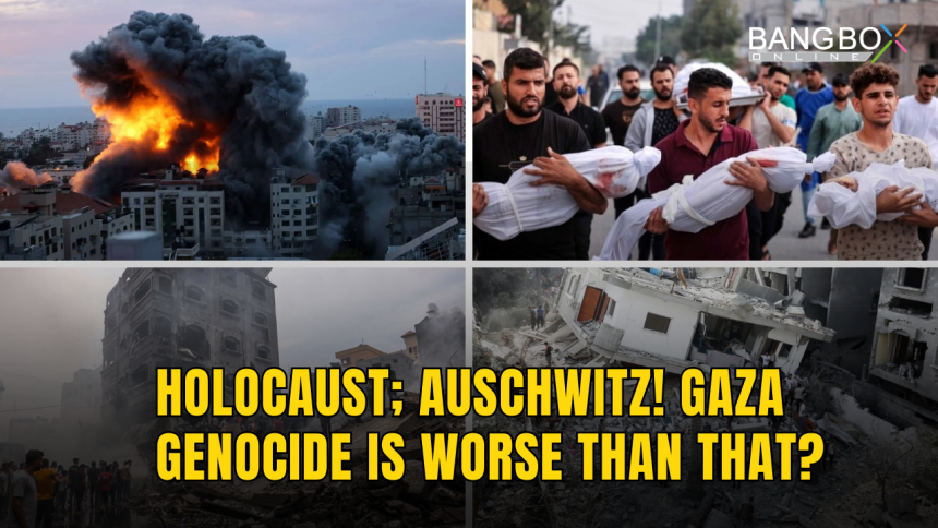 Holocaust; Auschwitz! Gaza Genocide is worse than that?