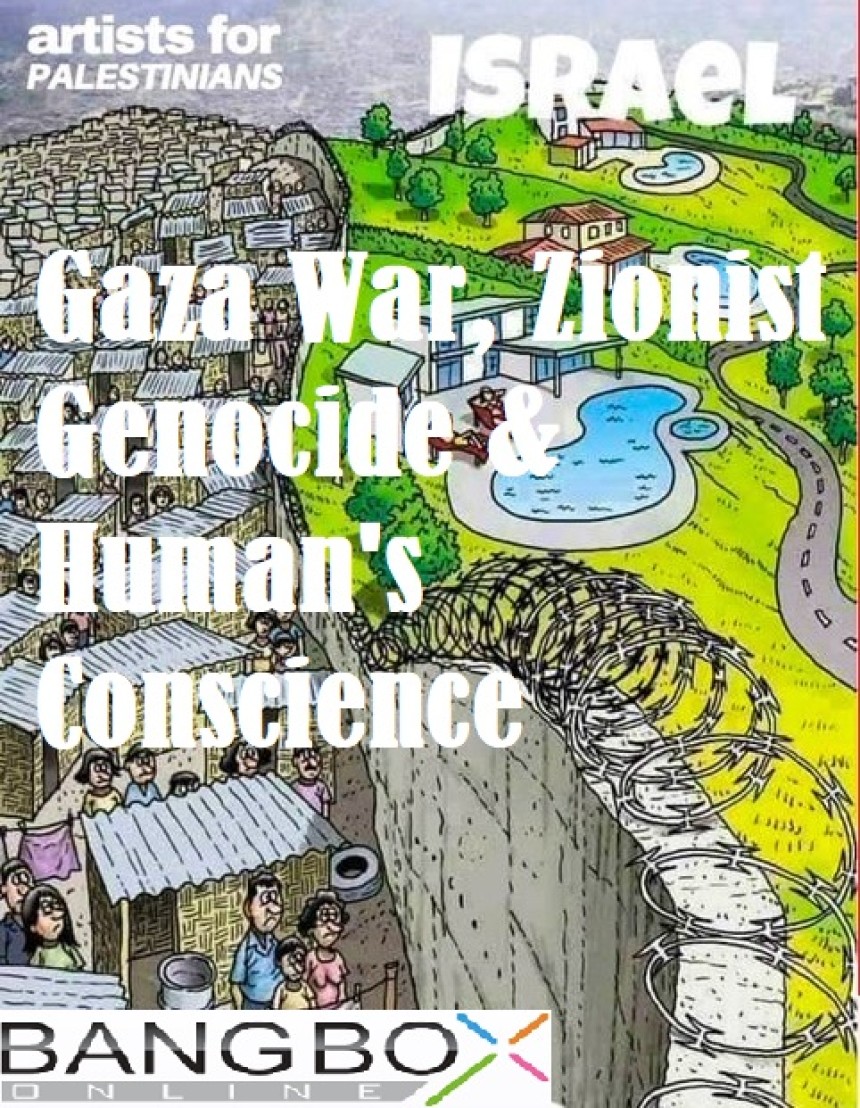 Gaza War, Zionist Genocide & Human's Conscience
