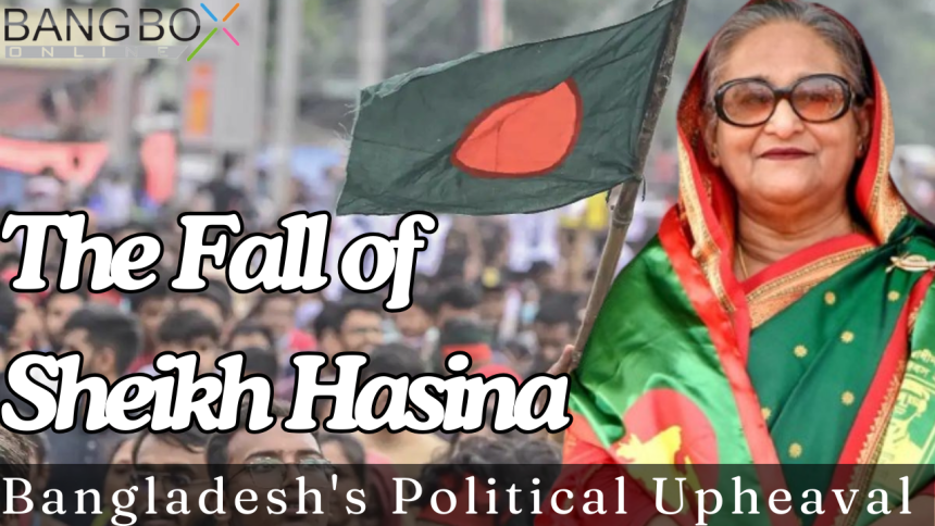 The Fall of Sheikh Hasina