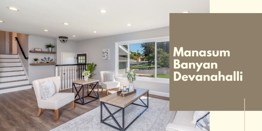 Manasum Banyan Devanahalli: Pre-Launch Age-Friendly Homes Bengaluru