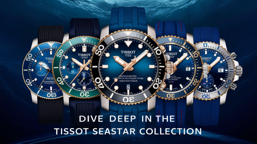 Dive Deep into the Tissot Seastar Collection