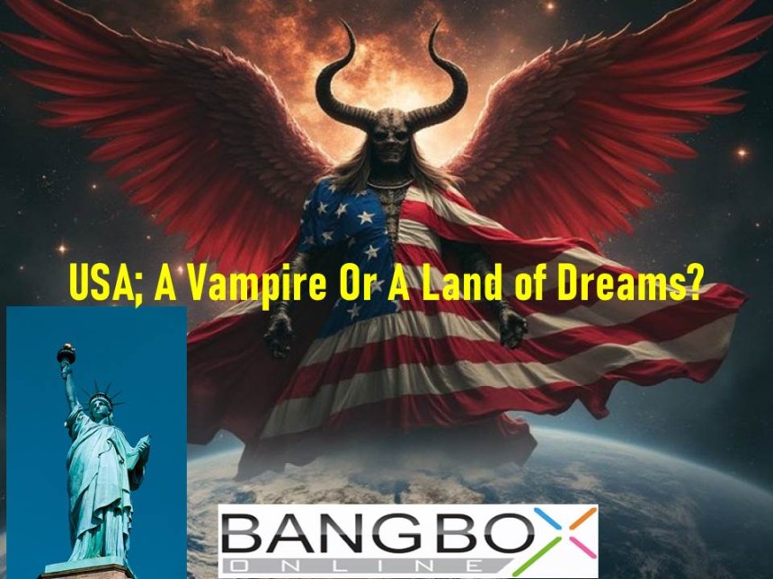 USA; A Vampire Or A Land of Dreams?