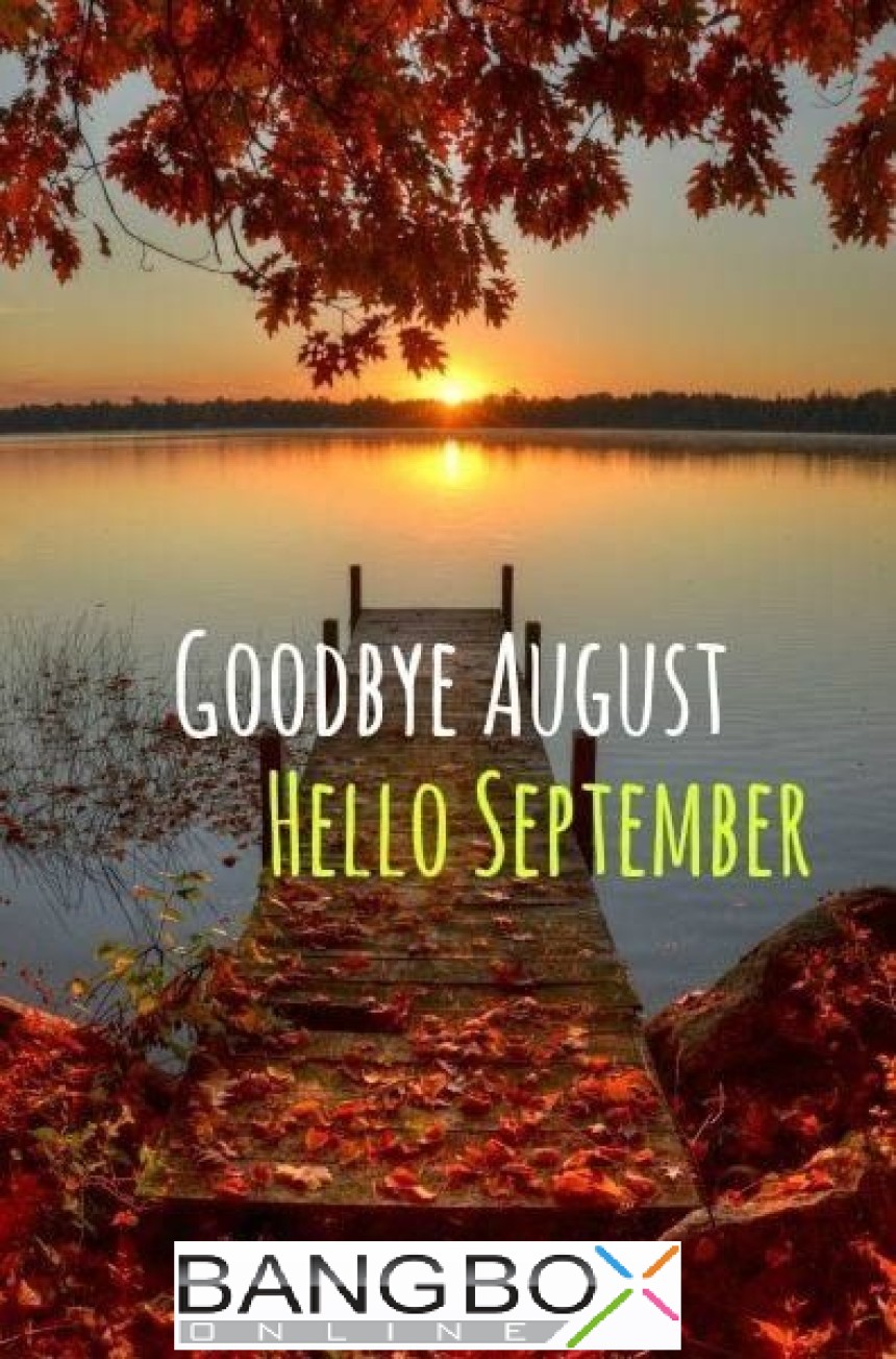 Good Bye August; Hello September