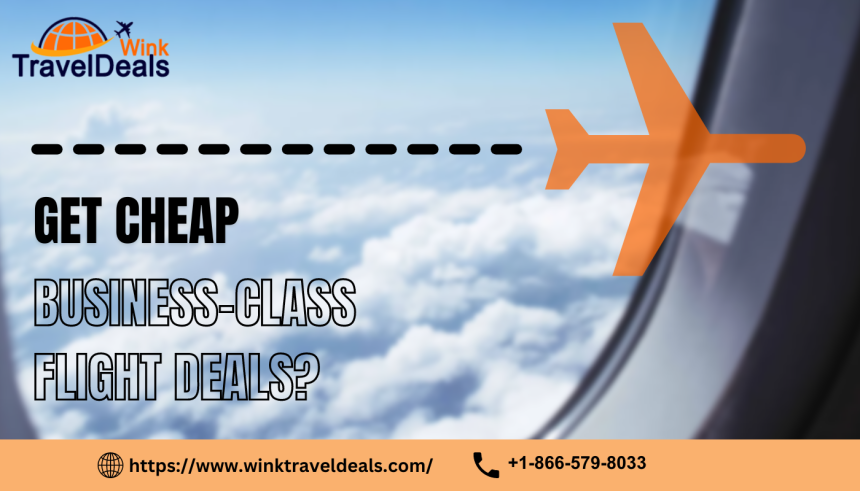 How to Get Cheap Business-Class Flight Deals? ☎️ +1-866-579-8033