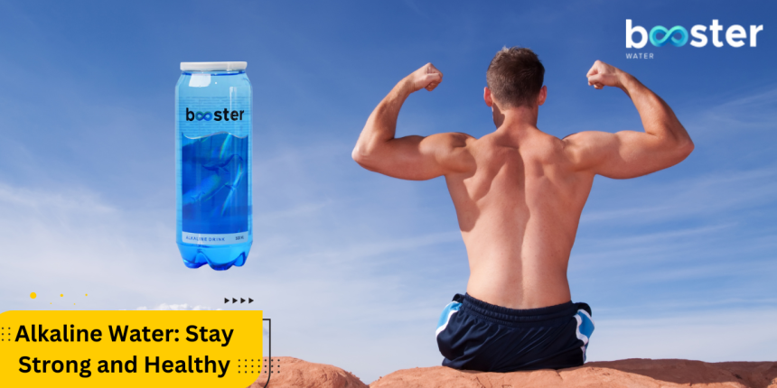 Alkaline Water: Stay Strong and Healthy