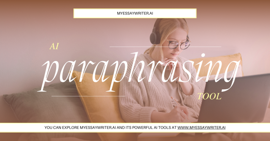 MyEssayWriter.ai: The Essential Paraphrasing Tool for Students