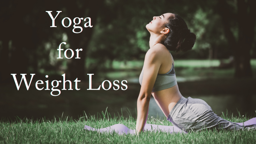 Effective Yoga Asanas to Accelerate Your Wight loss Journey: