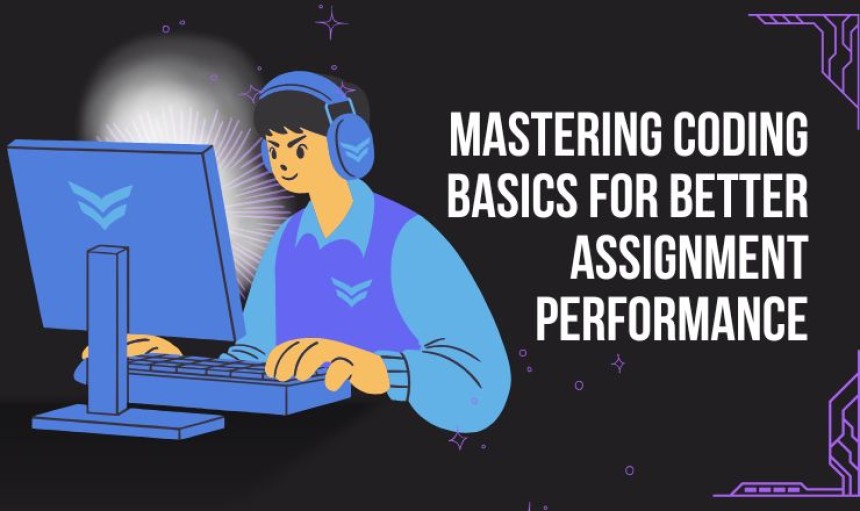 Mastering Coding Basics for Better Assignment Performance