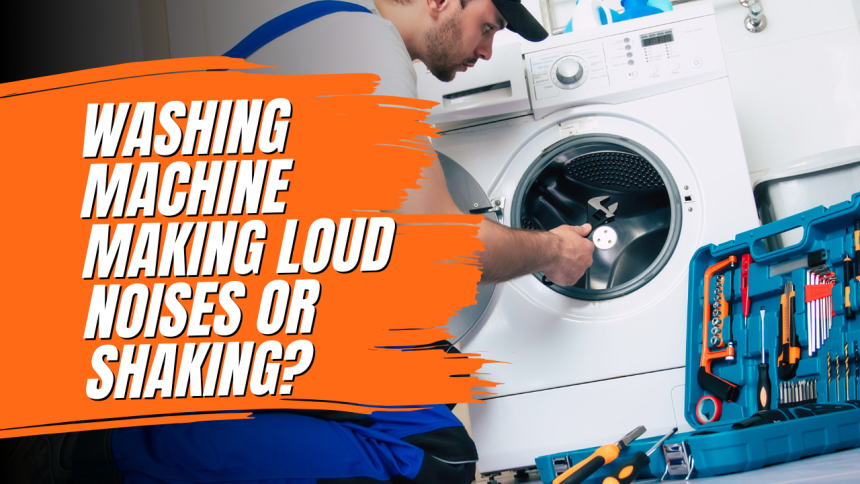 Washing Machine Making Loud Noises or Shaking?
