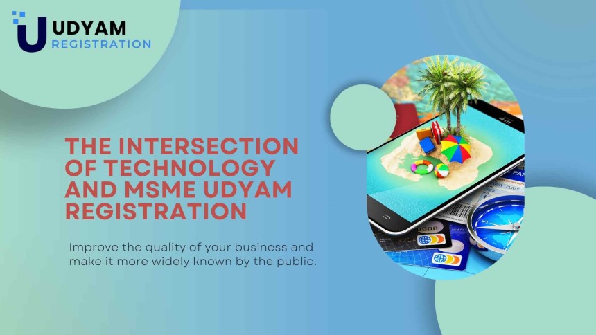 The Intersection of Technology and MSME Udyam Registration