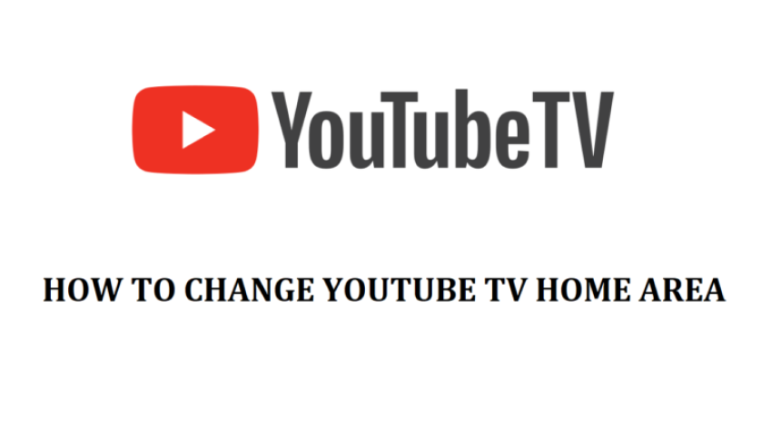 How to change Youtube TV Home Area Location