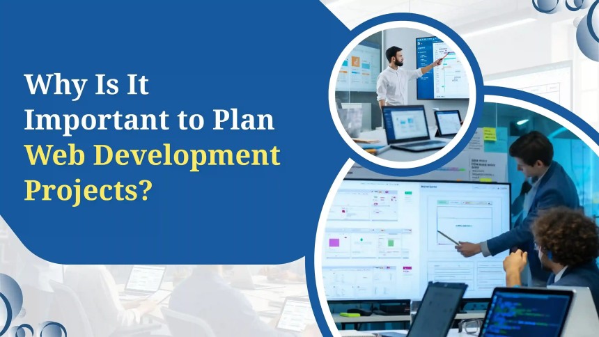 Why Is It Important to Plan Web Development Projects?