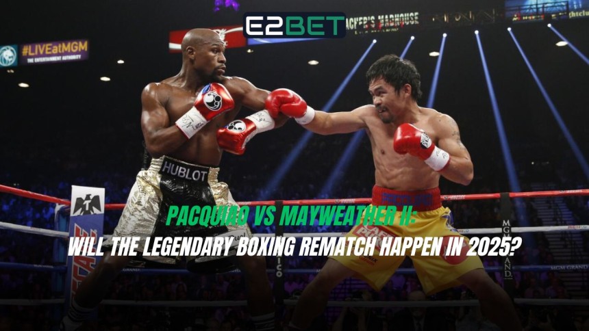 https://e2sportsph.com/pacquiao-vs-mayweather-ii-legendary-rematch-2025/