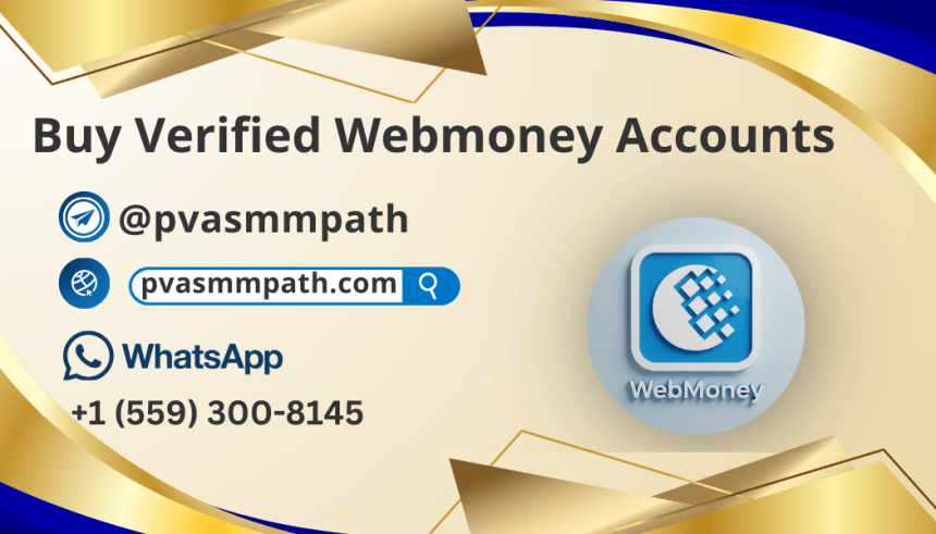 Buy Verified Webmoney Accounts