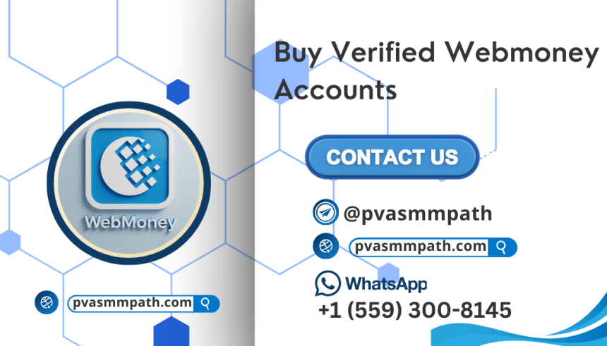Buy Verified Webmoney Accounts