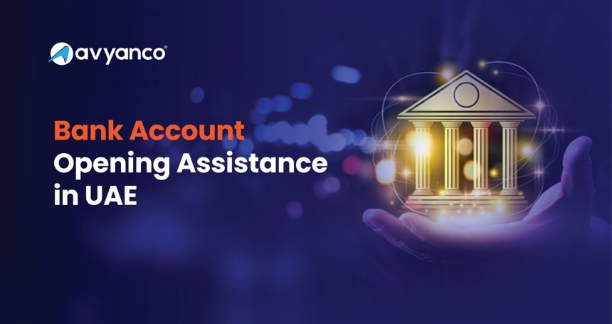 Bank Account Opening Assistance in UAE