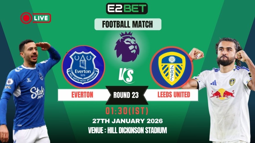https://e2-bet.in/everton-vs-leeds-prediction-round-23-premier-league/